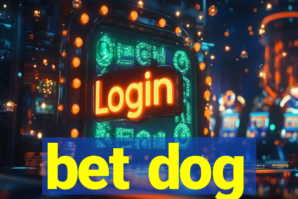 bet dog