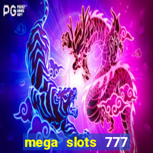 mega slots 777 casino online