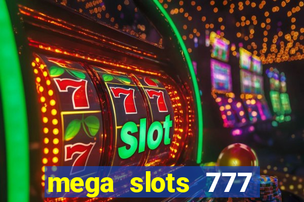 mega slots 777 casino online