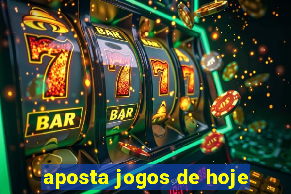 aposta jogos de hoje