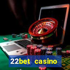 22bet casino minimum deposit