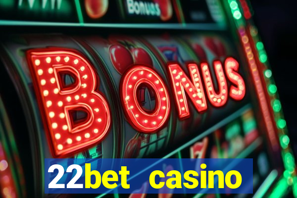 22bet casino minimum deposit