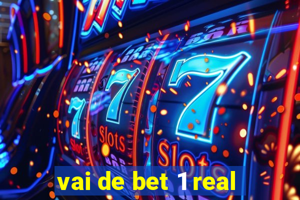 vai de bet 1 real