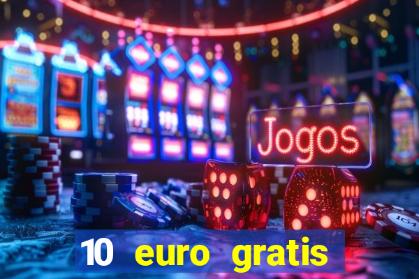 10 euro gratis guthaben casino