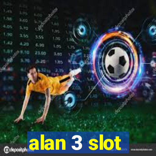 alan 3 slot