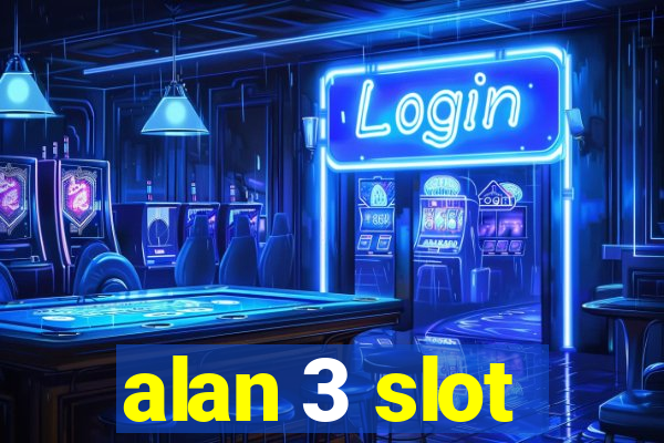 alan 3 slot