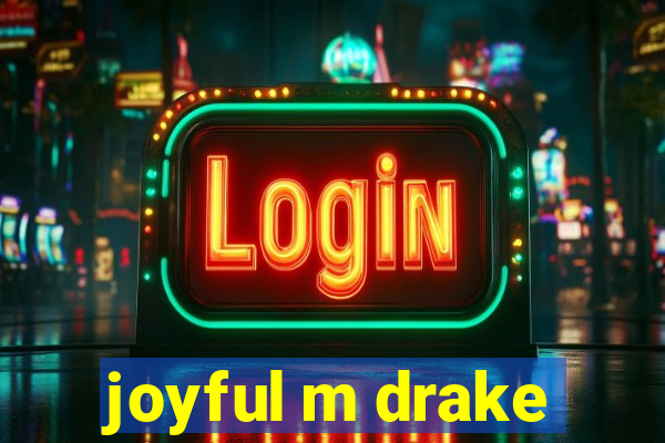 joyful m drake