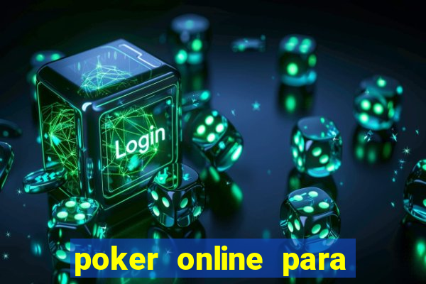 poker online para jogar com amigos