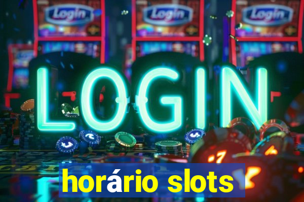 horário slots