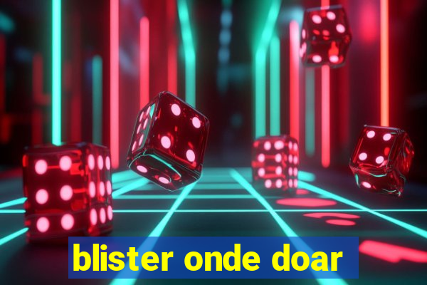 blister onde doar