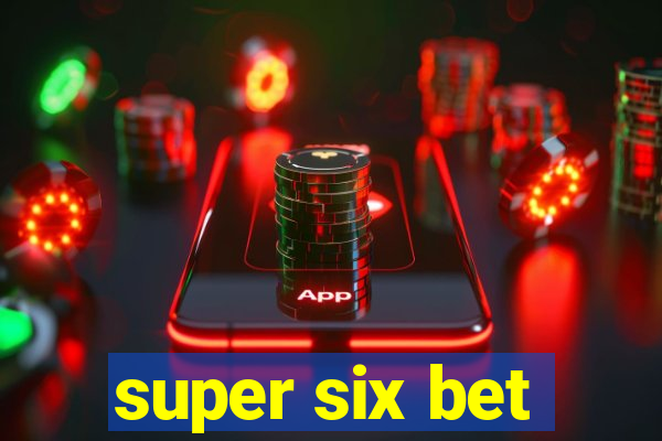 super six bet