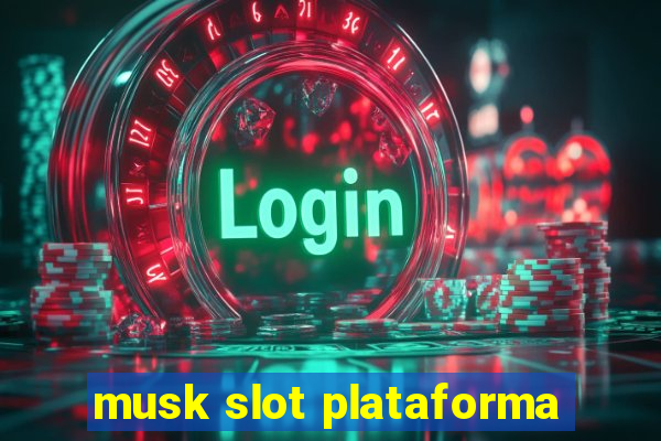 musk slot plataforma