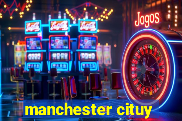 manchester cituy