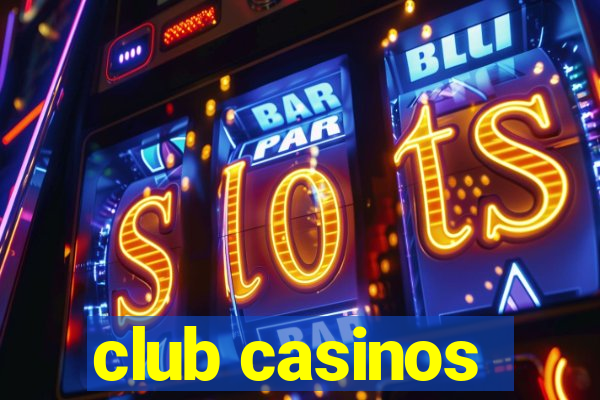 club casinos