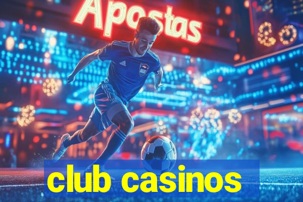 club casinos