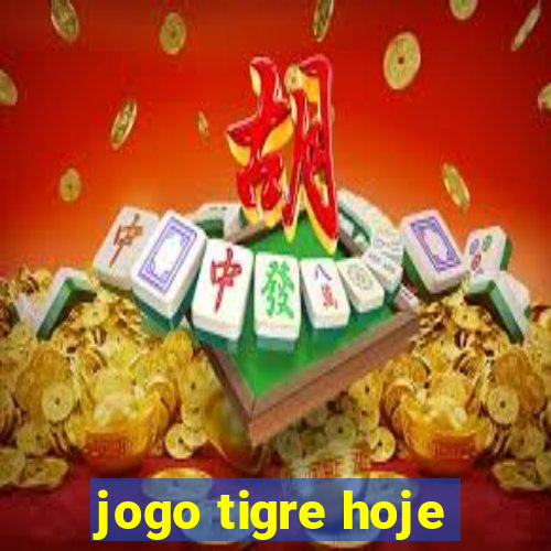 jogo tigre hoje