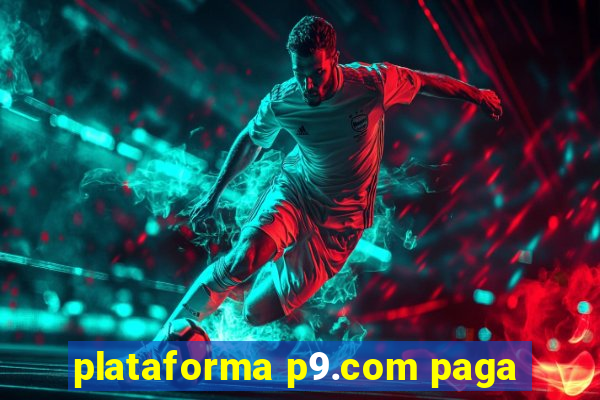 plataforma p9.com paga