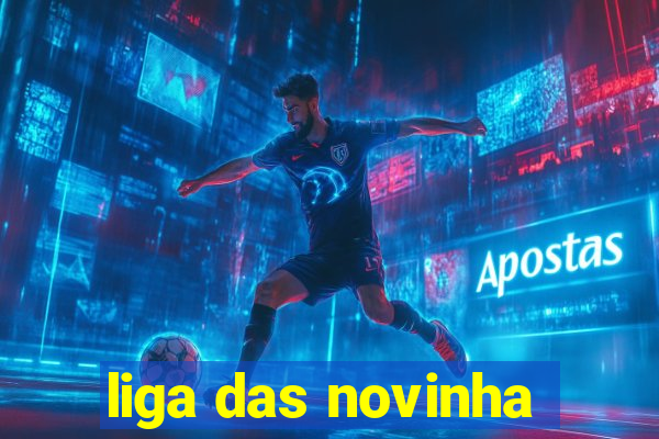 liga das novinha