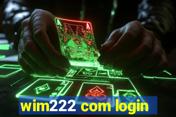 wim222 com login