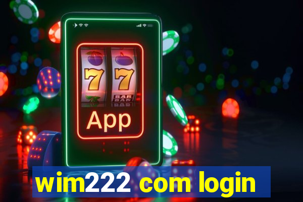 wim222 com login