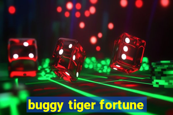 buggy tiger fortune