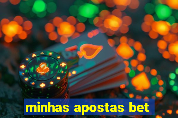 minhas apostas bet