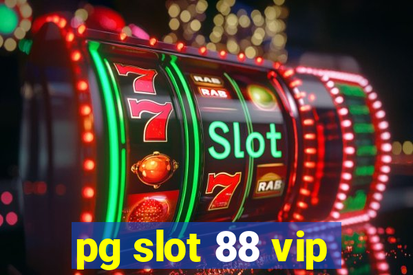 pg slot 88 vip