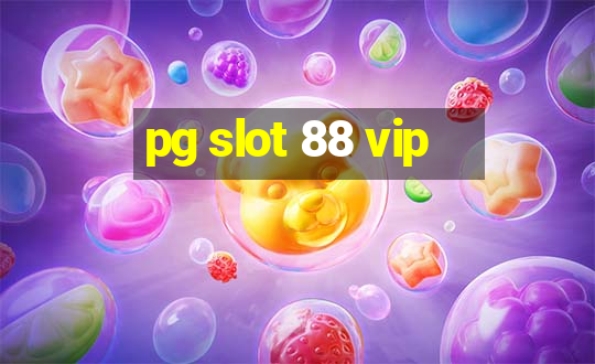 pg slot 88 vip