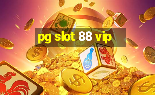 pg slot 88 vip