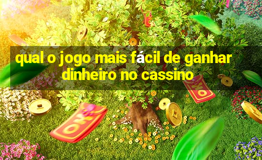 qual o jogo mais fácil de ganhar dinheiro no cassino