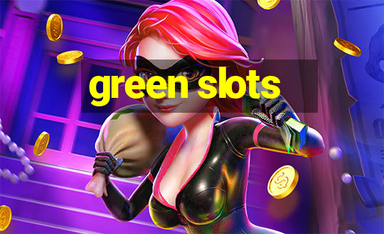 green slots