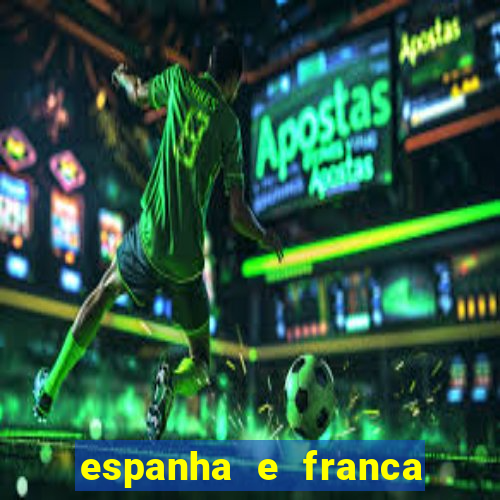 espanha e franca onde assistir