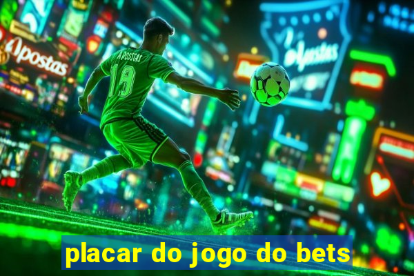 placar do jogo do bets