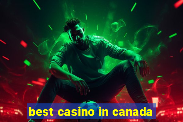 best casino in canada