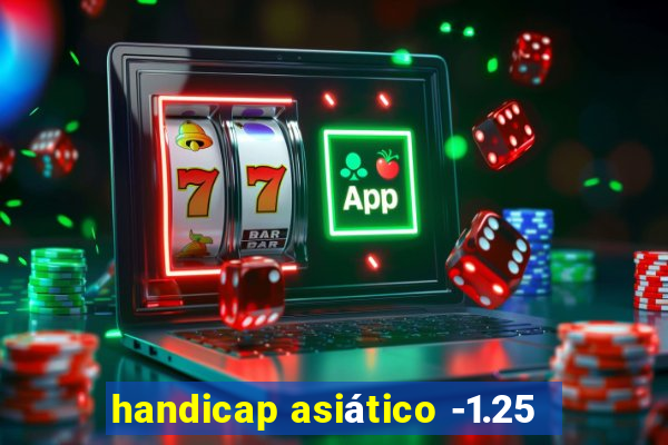 handicap asiático -1.25