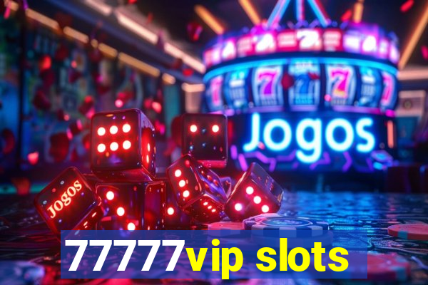 77777vip slots