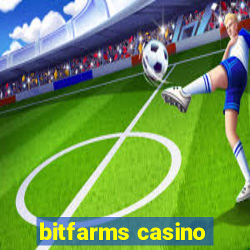 bitfarms casino