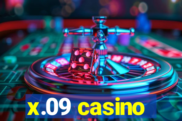 x.09 casino