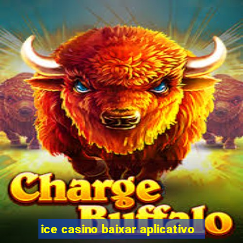 ice casino baixar aplicativo