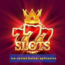 ice casino baixar aplicativo