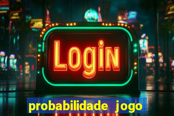 probabilidade jogo de hoje