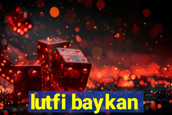 lutfi baykan