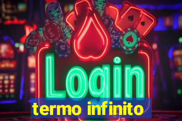 termo infinito