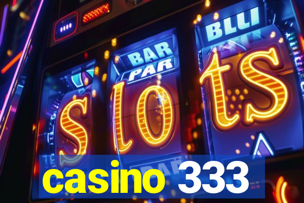 casino 333