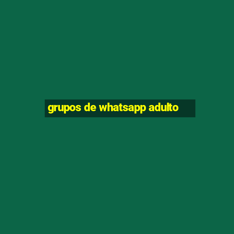 grupos de whatsapp adulto