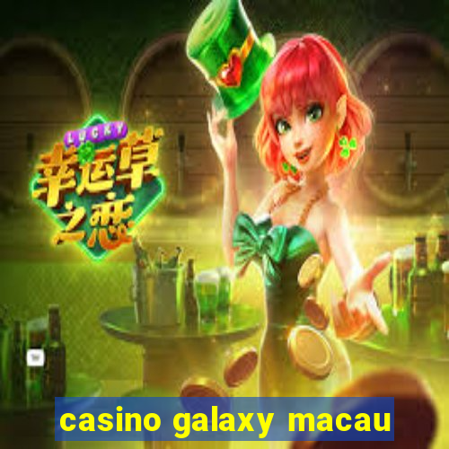 casino galaxy macau