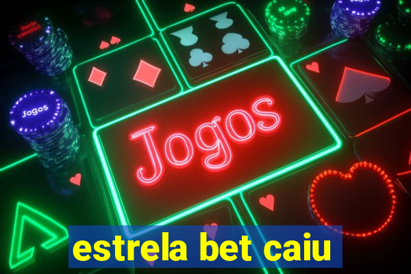 estrela bet caiu