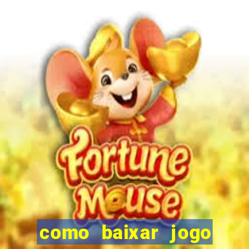 como baixar jogo do tigrinho