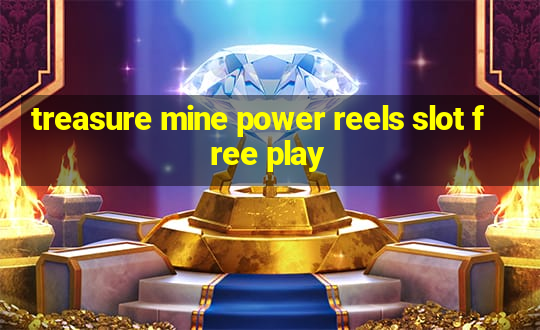 treasure mine power reels slot free play