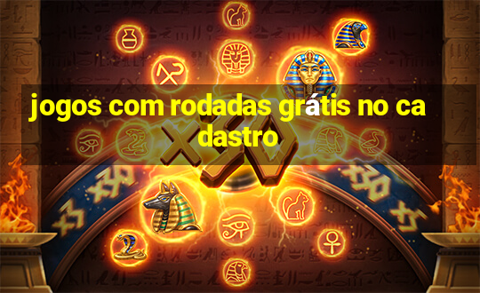 jogos com rodadas grátis no cadastro